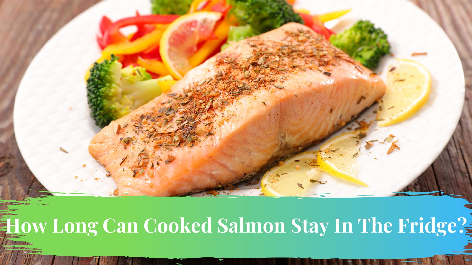 How Long Can Cooked Salmon Stay In The Fridge