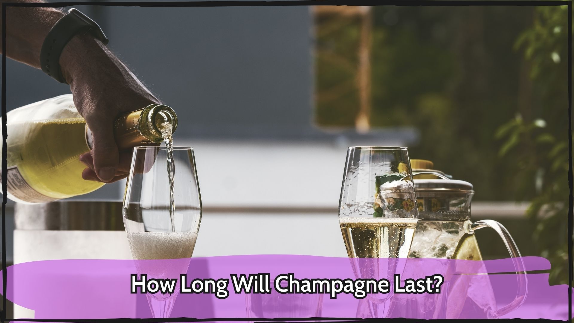How Long Will Champagne Last?